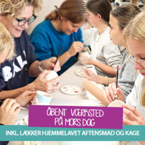 MORS DAG Åbent værksted 8. Maj (16-20) inkl. mad